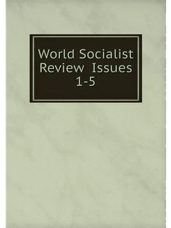 World Socialist Review Issues 1-5