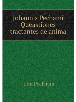 Johannis Pechami Queastiones tractant