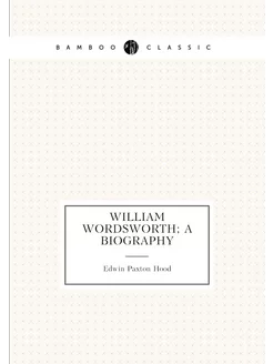 William Wordsworth a biography