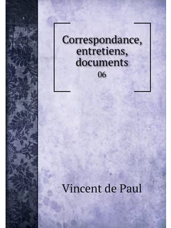 Correspondance, entretiens, documents