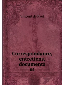 Correspondance, entretiens, documents