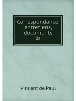 Correspondance, entretiens, documents