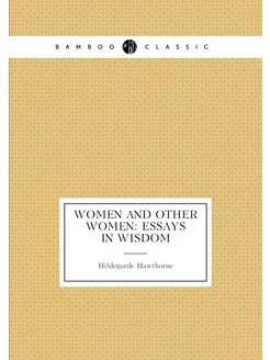 Women and Other Women Essays in Wisdom