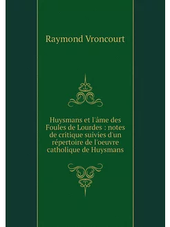 Huysmans et l'âme des Foules de Lourd