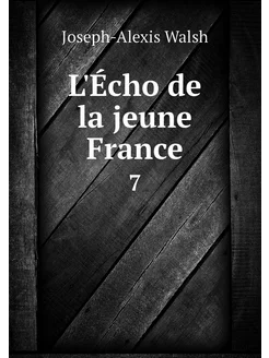 L'Écho de la jeune France. 7