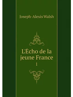 L'Écho de la jeune France. 1