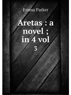 Aretas a novel in 4 vol. 3