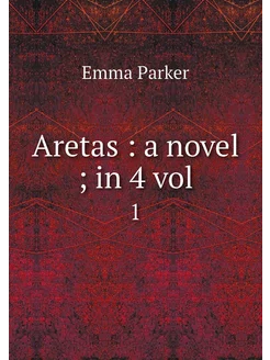 Aretas a novel in 4 vol. 1