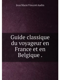 Guide classique du voyageur en France