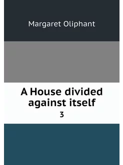 A House divided against itself. 3