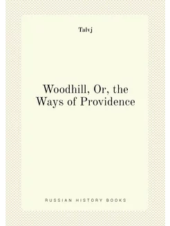 Woodhill, Or, the Ways of Providence