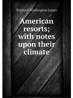 American resorts with notes upon the