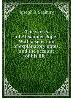 The works of Alexander Pope. With a s