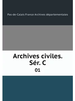 Archives civiles. Sér. C. 01