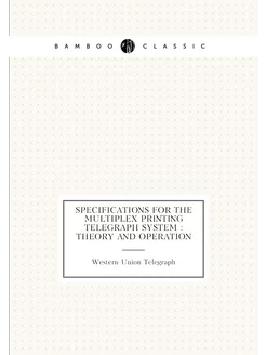 Specifications for the multiplex printing telegraph