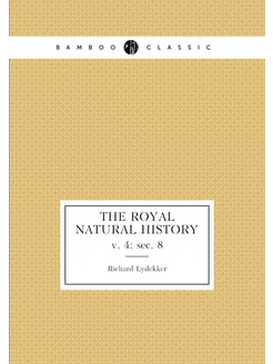 The royal natural history. v. 4 sec. 8