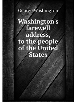 Washington's farewell address, to the