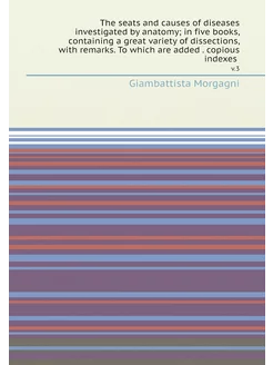 The seats and causes of diseases inve