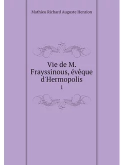 Vie de M. Frayssinous, évêque d'Hermo