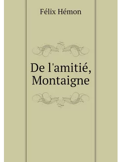 De l'amitié, Montaigne