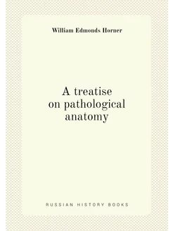 A treatise on pathological anatomy