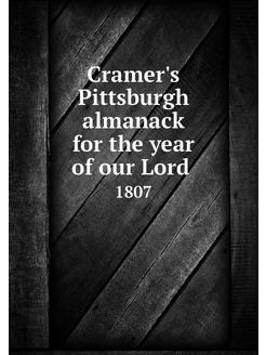 Cramer's Pittsburgh almanack for the