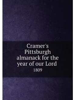 Cramer's Pittsburgh almanack for the year of our Lor