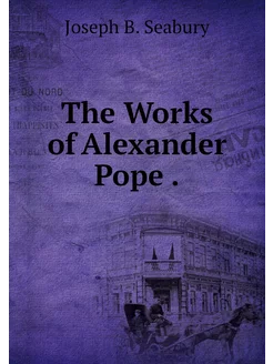 The Works of Alexander Pope