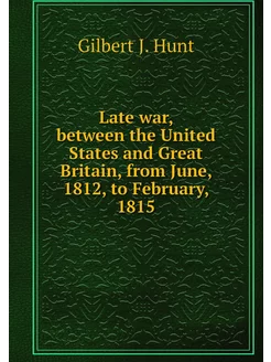 Late war, between the United States a