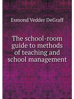 The school-room guide to methods of t