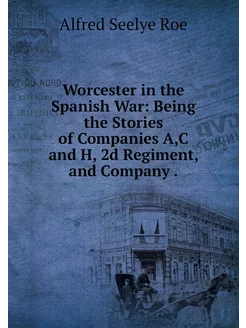 Worcester in the Spanish War Being t