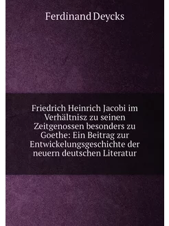 Friedrich Heinrich Jacobi im Verhältnisz zu seinen Z