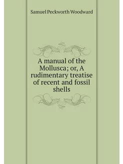 A manual of the Mollusca or, A rudim