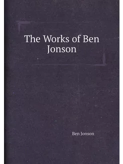 The Works of Ben Jonson