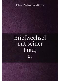 Briefwechsel mit seiner Frau . 01