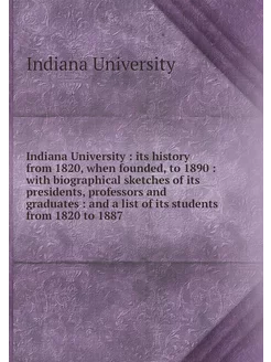 Indiana University its history from