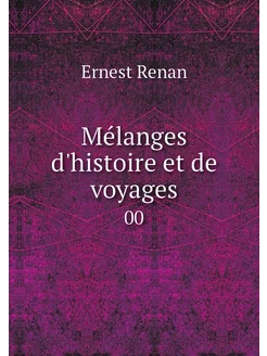 Mélanges d'histoire et de voyages. 00