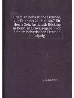 Briefe an helvetische Freunde, zur Feier des 21. Mai