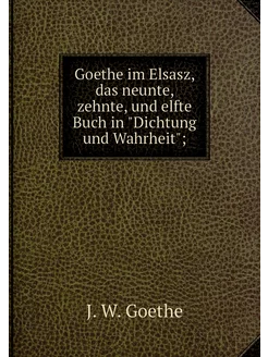 Goethe im Elsasz, das neunte, zehnte