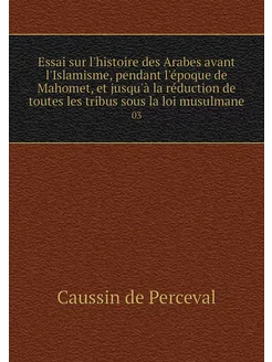 Essai sur l'histoire des Arabes avant