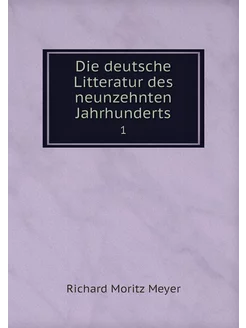 Die deutsche Litteratur des neunzehnt