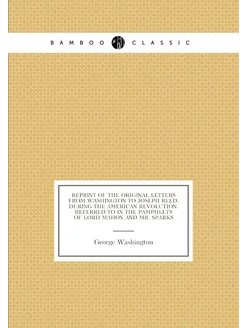 Reprint of the original letters from Washington to J