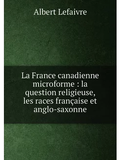 La France canadienne microforme la question religi