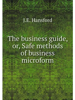 The business guide, or, Safe methods