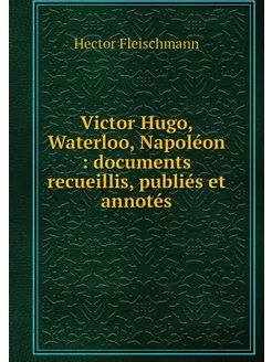 Victor Hugo, Waterloo, Napoléon doc