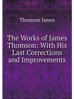 The Works of James Thomson With His