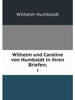 Wilhelm und Caroline von Humboldt in