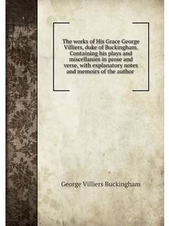 The works of His Grace George Villier