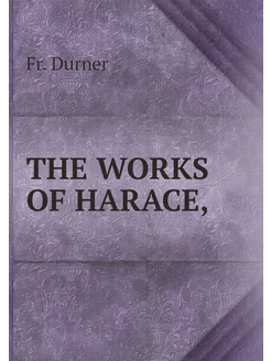 THE WORKS OF HARACE