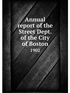 Annual report of the Street Dept. of